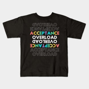 Acceptance Overload Kids T-Shirt